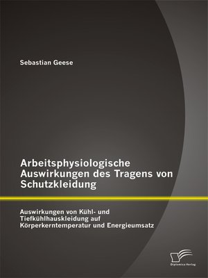 cover image of Arbeitsphysiologische Auswirkungen des Tragens von Schutzkleidung